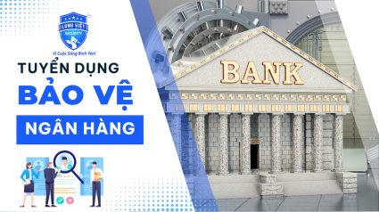 tuyển dụng bảo vệ ngân hàng